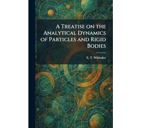 A Treatise on the Analytical Dynamics of Particles and Rigid Bodies