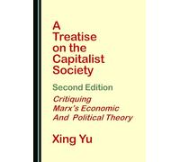 A Treatise on the Capitalist Society, Second Edition: Critiquing Marx's Economic and Political Theory
