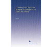 A Treatise On the Construction Properties and Analogies of the Three Conic Sections