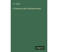 A Treatise on the Continued Fevers