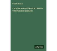 A Treatise on the Differential Calculus with Numerous Examples