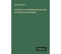 A Treatise on the Differential Calculus with Numerous Examples