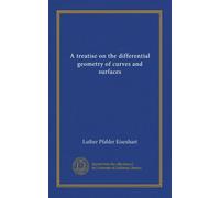 A treatise on the differential geometry of curves and surfaces