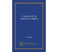 A treatise on the elements of algebra