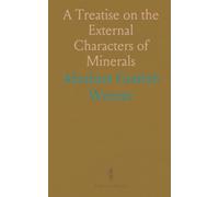 A Treatise on the External Characters of Minerals