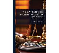 A Treatise on the Federal Income tax law of 1913
