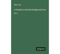 A Treatise on the Knowledge and Love: Vol. 2