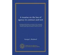 A treatise on the law of agency in contract and tort: including special chapters on attorneys at law, auctioneers, bank officers, brokers, factors, ... agents and officers, master and servant