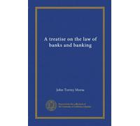 A treatise on the law of banks and banking (v.1)