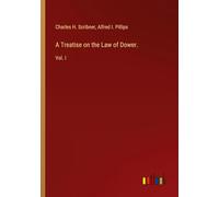 A Treatise on the Law of Dower.: Vol. I