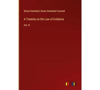 A Treatise on the Law of Evidence: Vol. III