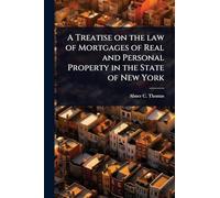 A Treatise on the law of Mortgages of Real and Personal Property in the State of New York