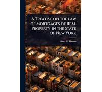 A Treatise on the law of Mortgages of Real Property in the State of New York