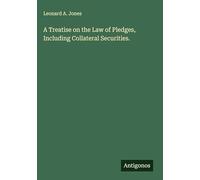 A Treatise on the Law of Pledges, Including Collateral Securities.