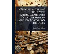 A Treatise on the law of Private Arrangements With Creditors. With an Appendix Containing the Deeds