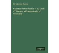 A Treatise On the Practice of the Court of Chancery, with an Appendix of Precedents