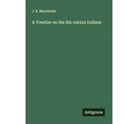 A Treatise on the Six-nation Indians