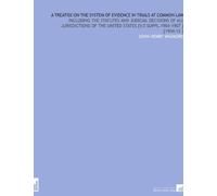 A Treatise on the System of Evidence in Trials at Common Law: Including the Statutes and Judicial Decisions of All Jurisdictions of the United States [V.5 Suppl.1904-1907 ] [1904-15 ]