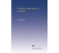 A Treatise On the Theory of Functions
