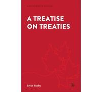 A Treatise on Treaties: Crown-Indigenous Treaties in Canadian Law (Understanding Canada)