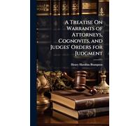A Treatise On Warrants of Attorneys, Cognovits, and Judges' Orders for Judgment