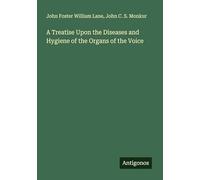 A Treatise Upon the Diseases and Hygiene of the Organs of the Voice