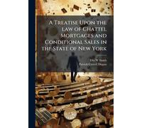 A Treatise Upon the law of Chattel Mortgages and Conditional Sales in the State of New York