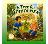 A Tree for Tomorrow (Little Lessons with Mikah & Noelle)