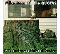 A Tree Stump Named Desire by Mike Rep And The Quotas (1996-05-04)