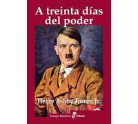 A treinta días del poder (Ensayo histórico)