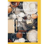 A Trek Through The Kitchen With Demetrius Vol 2: What Are You Baking Now?!