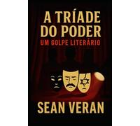 “A TRIADE DO PODER”: Um Golpe Literário ("Confissões Literárias")