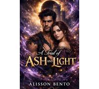 A Trial of Ash and Light: They were sworn enemies. Now, they are each other′s only hope. (The Savage Hearts Series)