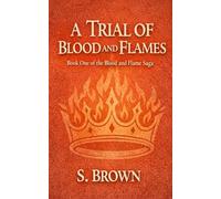 A Trial of Blood and Flames: Blood and Flames Saga