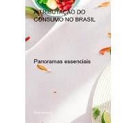 A Tributação Do Consumo No Brasil (ebook)