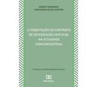 A Tributação Do Contrato De Integração Vertical Na Atividade Agroindus