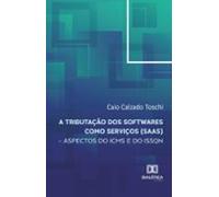 A Tributação Dos Softwares Como Serviços (saas) (ebook)