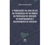 A Tributação Via Icms Ou Iss Da Tecnologia Iot No Âmbito Da Prestação