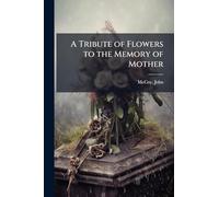 A Tribute of Flowers to the Memory of Mother