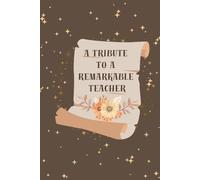 A Tribute To A Remarkable Teacher: An Ideal Gift for teacher from students for Teacher's Day and End Of The School Year: Autograph book to Collect ... Gifts - Signatures Blank Scrapbook To Sign