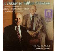 A Tribute to William Schuman: New England Triptych, Judith, Symphony for Strings, Variations on America