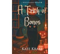 A Trick of Bones: A Witchy Small-Town Fantasy With a Bite of Halloween Mayhem (Witch Against Wicked)