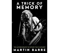 A Trick of Memory: The Autobiography of Jethro Tull's Guitarist