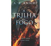 A Trilha de Fogo (As Sete Ilhas)