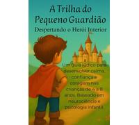 A Trilha do Pequeno Guardião: Despertando o Herói Interior