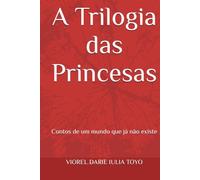 A Trilogia das Princesas: Contos de um mundo que já não existe (Princesas dos Contos de Fadas)