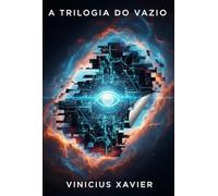 A Trilogia do Vazio - Ecos do Vazio • Antes do Tempo • Depois do Fim