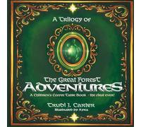 A Trilogy of The Great Forest Adventures: A Children's Coffee Table Book - The First Ever!