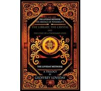 A Trilogy, The Bridge of Possibility: The Library, The Crystal and The Coat of a Thousand Lives: The Origin of The Loveday Method®
