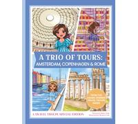 A Trio of Tours: Amsterdam, Copenhagen & Rome: A Travel Troupe Special Edition